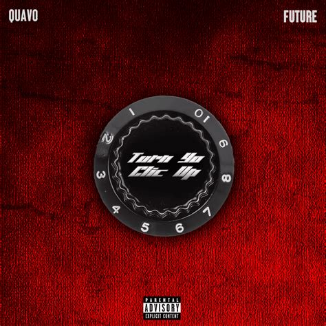 Quavo & Future – Turn Yo Clic Up Lyrics 